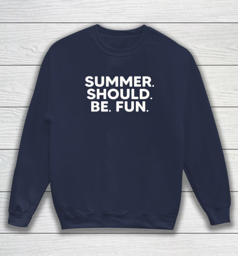 Summer Should Be Fun Sweatshirt 2