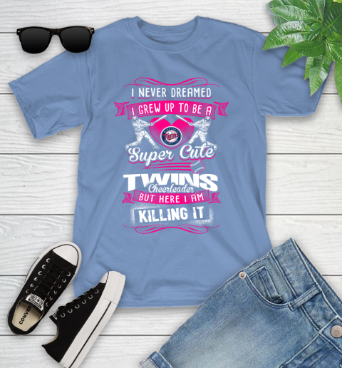 Minnesota Twins MLB Baseball I Never Dreamed I Grew Up To Be A Super Cute Cheerleader Youth T-Shirt 15