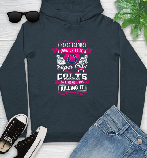 Indianapolis Colts NFL Football I Never Dreamed I Grew Up To Be A Super Cute Cheerleader Youth Hoodie 10