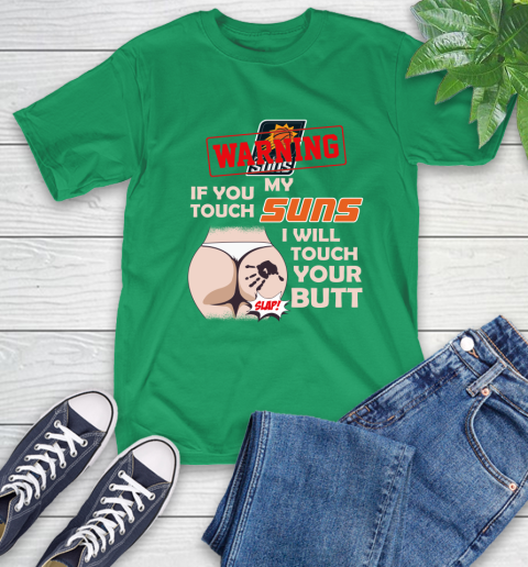 Phoenix Suns NBA Basketball Warning If You Touch My Team I Will Touch My Butt T-Shirt 7