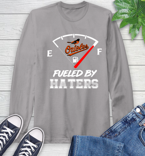 Baltimore Orioles MLB Baseball Fueled By Haters Sports Long Sleeve T-Shirt 6