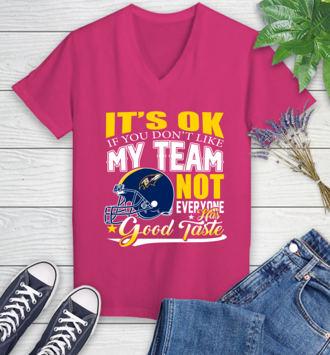 Baltimore Ravens NFL Football You Don't Like My Team Not Everyone Has Good Taste Women's V-Neck T-Shirt 9