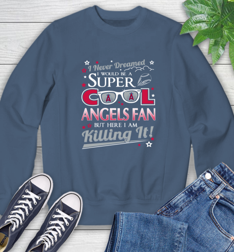 Los Angeles Angels MLB Baseball I Never Dreamed I Would Be Super Cool Fan Sweatshirt 8