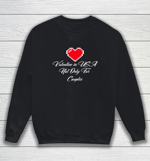 Saint Valentine In USA Not Only For Couples Lovers Sweatshirt