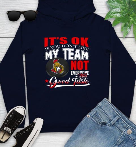 Ottawa Senators NHL Hockey You Don't Like My Team Not Everyone Has Good Taste Youth Hoodie 3
