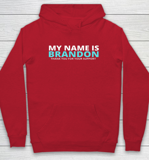 My Name is Brandon Thank You For Your Support Hoodie 7