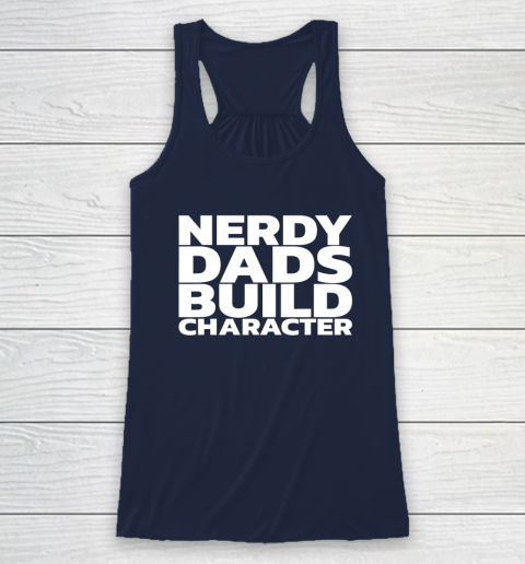 Nerdy Dads Build Character Racerback Tank 13