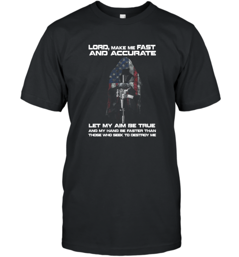 Lord make me fast and accurate let my aim be true T shirt T-Shirt