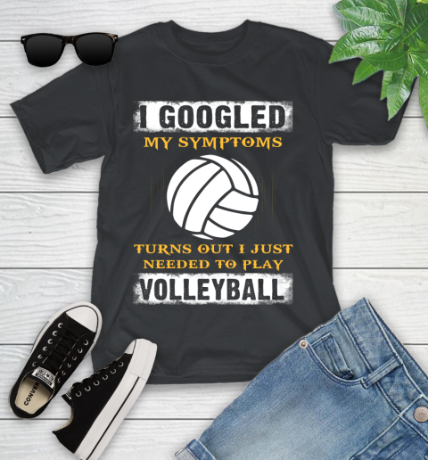 I Googled My Symptoms Turns Out I J Needed To Play Volleyball Youth T-Shirt