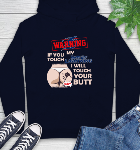 Tampa Bay Lightning NHL Hockey Warning If You Touch My Team I Will Touch My Butt Hoodie 3