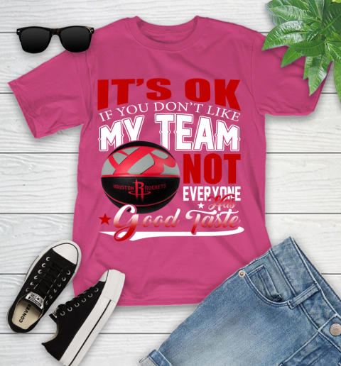 NBA It's Ok If You Don't Like My Team Houston Rockets Not Everyone Has Good Taste Basketball Youth T-Shirt 11