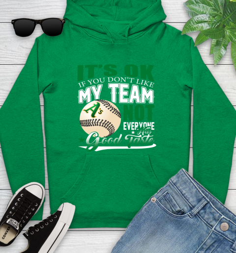 Oakland Athletics MLB Baseball You Don't Like My Team Not Everyone Has Good Taste Youth Hoodie 9
