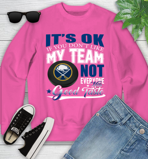 Buffalo Sabres NHL Hockey You Don't Like My Team Not Everyone Has Good Taste Youth Sweatshirt 6