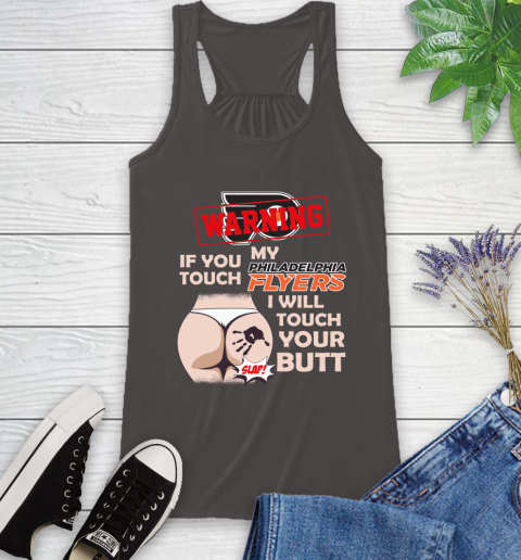 Philadelphia Flyers NHL Hockey Warning If You Touch My Team I Will Touch My Butt Racerback Tank 11