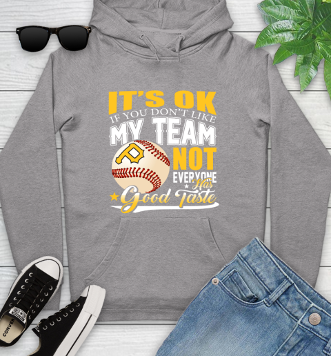 Pittsburgh Pirates MLB Baseball You Don't Like My Team Not Everyone Has Good Taste Youth Hoodie 6