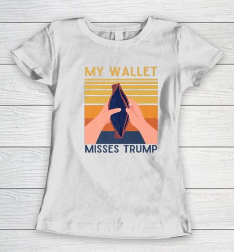 My Wallet Misses Trump A Trump Better Economy Women's T-Shirt