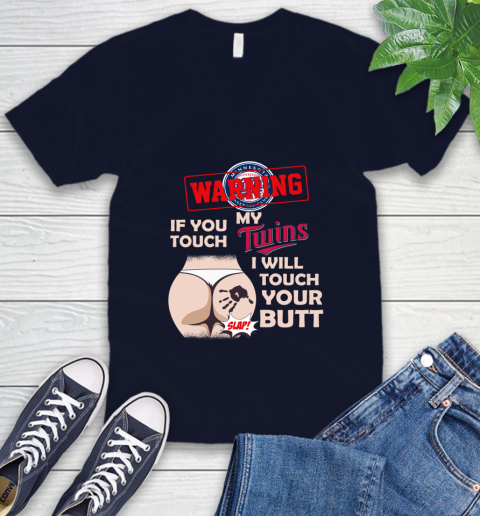 Minnesota Twins MLB Baseball Warning If You Touch My Team I Will Touch My Butt V-Neck T-Shirt 2