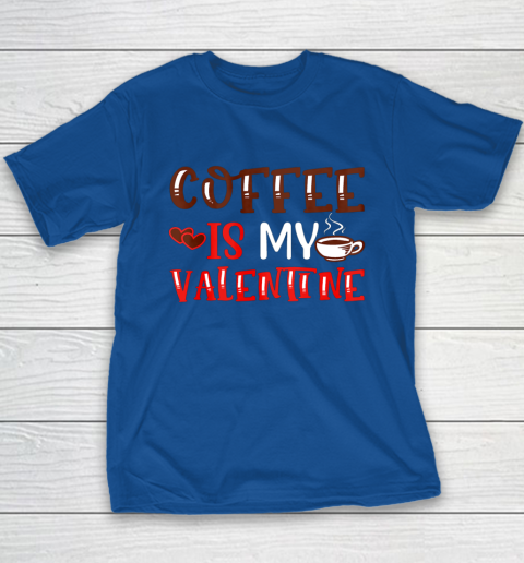 Coffee Is My Valentine Valentine's Day Gifts Pajamas Youth T-Shirt 7