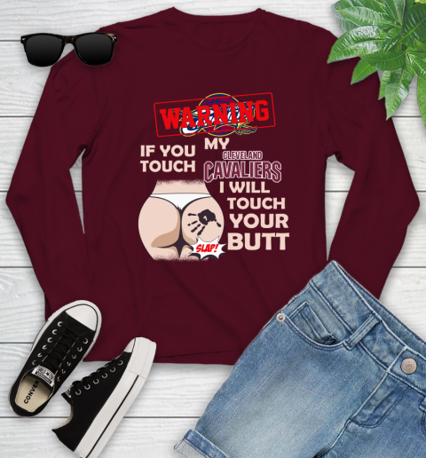 Cleveland Cavaliers NBA Basketball Warning If You Touch My Team I Will Touch My Butt Youth Long Sleeve 6