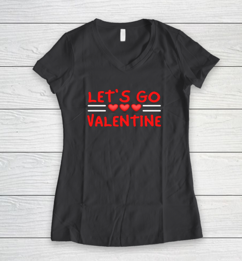 Let's Go Valentine Sarcastic Funny Meme Parody Joke Present Women's V-Neck T-Shirt 4
