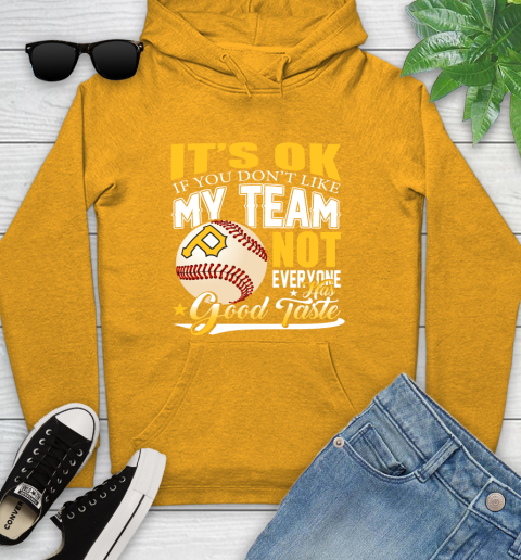 Pittsburgh Pirates MLB Baseball You Don't Like My Team Not Everyone Has Good Taste Youth Hoodie 2