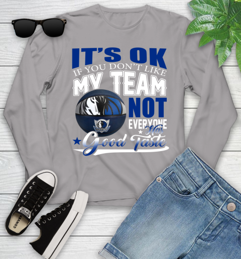 NBA It's Ok If You Don't Like My Team Dallas Mavericks Not Everyone Has Good Taste Basketball Youth Long Sleeve 5