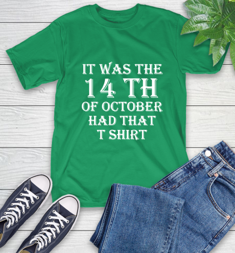 It Was The 14th Of October Had That T-Shirt 7