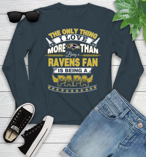 NFL The Only Thing I Love More Than Being A Baltimore Ravens Fan Is Being A Papa Football Youth Long Sleeve 9