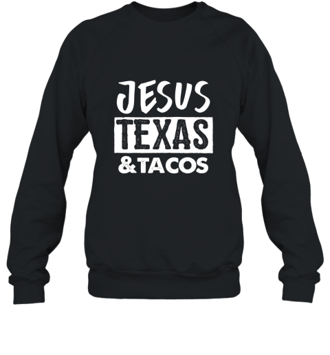 Jesus Texas _ Tacos T Shirt Taco Love Shirt Texas Tee Jesus Sweatshirt