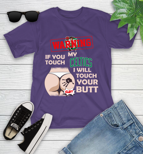 Boston Celtics NBA Basketball Warning If You Touch My Team I Will Touch My Butt Youth T-Shirt 3