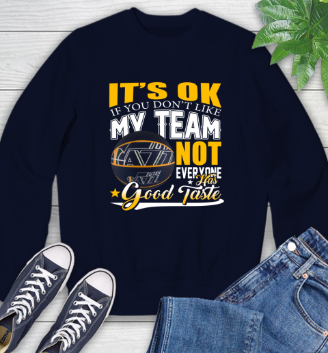NBA It's Ok If You Don't Like My Team Utah Jazz Not Everyone Has Good Taste Basketball Sweatshirt 2