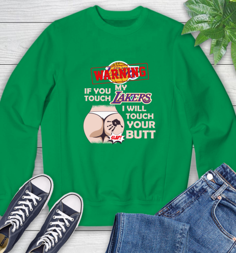Los Angeles Lakers NBA Basketball Warning If You Touch My Team I Will Touch My Butt Sweatshirt 7