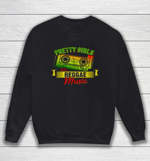 Pretty Girls Like Reggae Music Jamaican Girl Sweatshirt