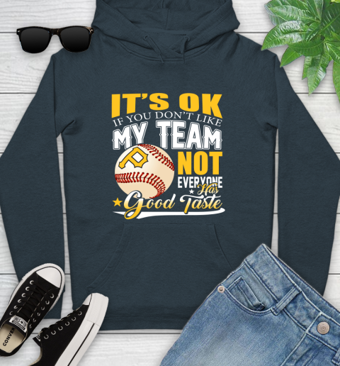 Pittsburgh Pirates MLB Baseball You Don't Like My Team Not Everyone Has Good Taste Youth Hoodie 10