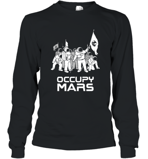 Occupy Mars Astronauts Conquer Space Mission T Shirt Long Sleeve