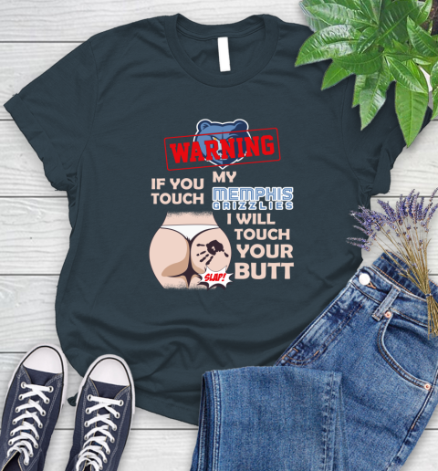 Memphis Grizzlies NBA Basketball Warning If You Touch My Team I Will Touch My Butt Women's T-Shirt 11