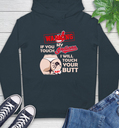 Cleveland Indians MLB Baseball Warning If You Touch My Team I Will Touch My Butt Hoodie 7
