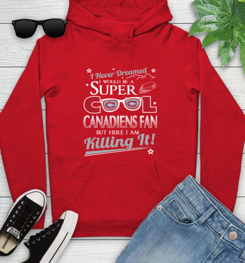 Montreal Canadiens NHL Hockey I Never Dreamed I Would Be Super Cool Fan Youth Hoodie 12