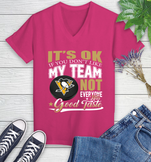 Pittsburgh Penguins NHL Hockey You Don't Like My Team Not Everyone Has Good Taste Women's V-Neck T-Shirt 9