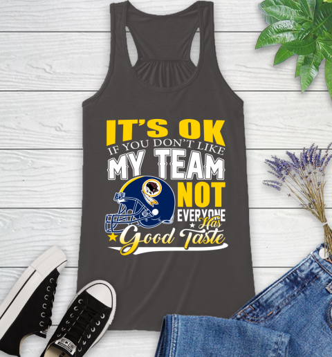 Washington Redskins NFL Football You Don't Like My Team Not Everyone Has Good Taste Racerback Tank 11