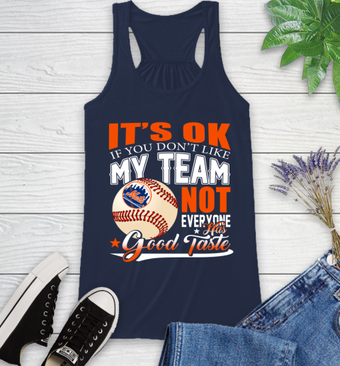 New York Mets MLB Baseball You Don't Like My Team Not Everyone Has Good Taste Racerback Tank 9