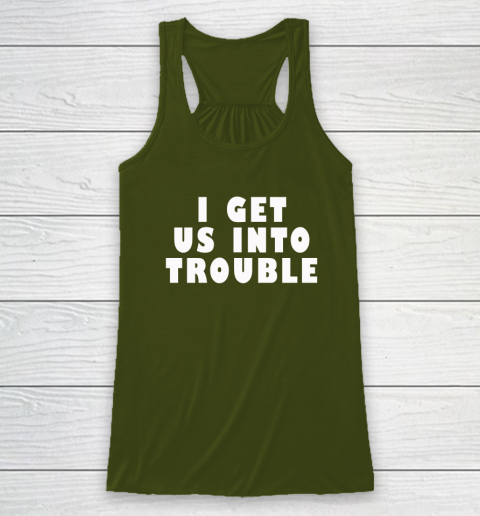 I Get Us Into Trouble Racerback Tank 2