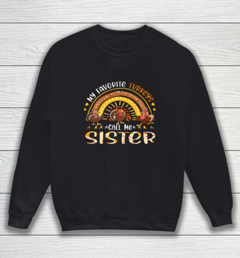 My Favorite Turkeys Call Me Sister Thanksgiving Costume Sweatshirt