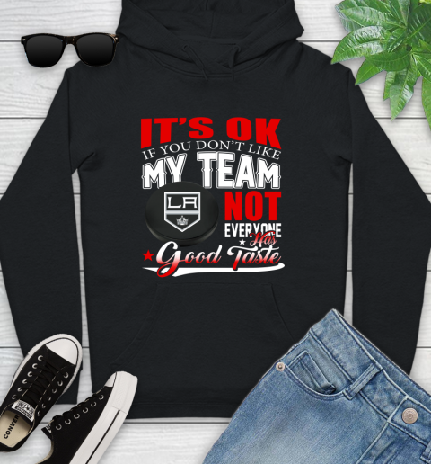 Los Angeles Kings NHL Hockey You Don't Like My Team Not Everyone Has Good Taste Youth Hoodie