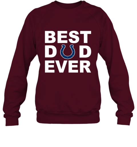 Best Dad Ever Indianapolis Colts Fan Gift Ideas Sweatshirt
