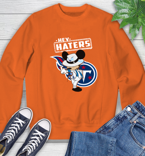 NFL Hey Haters Mickey Football Sports Tennessee Titans Sweatshirt 3