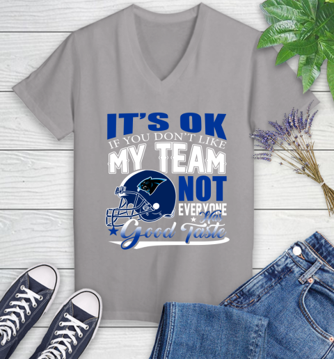 Carolina Panthers NFL Football You Don't Like My Team Not Everyone Has Good Taste Women's V-Neck T-Shirt 4