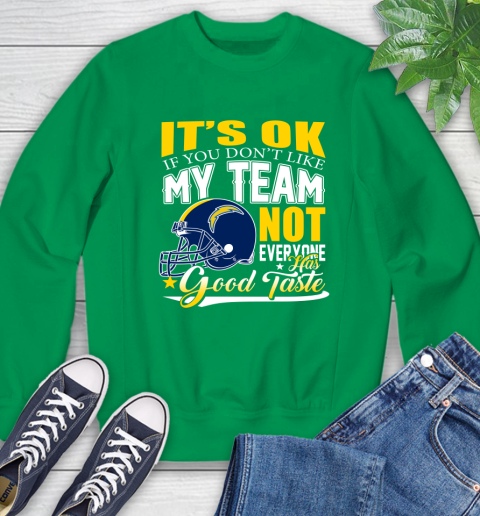 Los Angeles Chargers NFL Football You Don't Like My Team Not Everyone Has Good Taste Sweatshirt 7