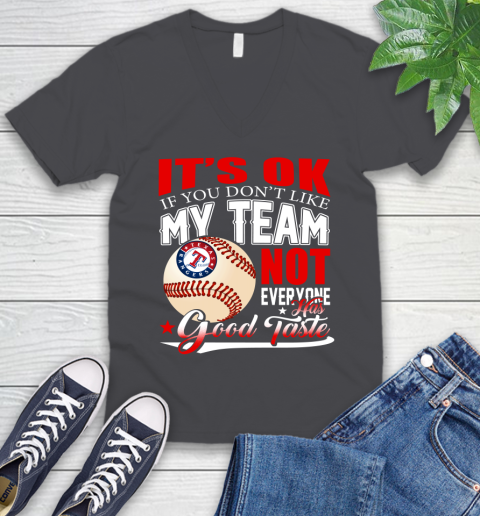 Texas Rangers MLB Baseball You Don't Like My Team Not Everyone Has Good Taste V-Neck T-Shirt 4