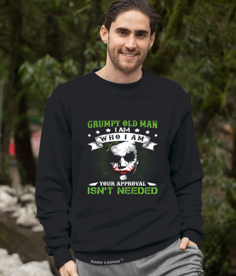 Joker T Shirt, Joker The Anarchist Tshirt, Grumpy Old Man I Am Who I Am Your Approval Isn't Needed Shirt, Halloween Gifts